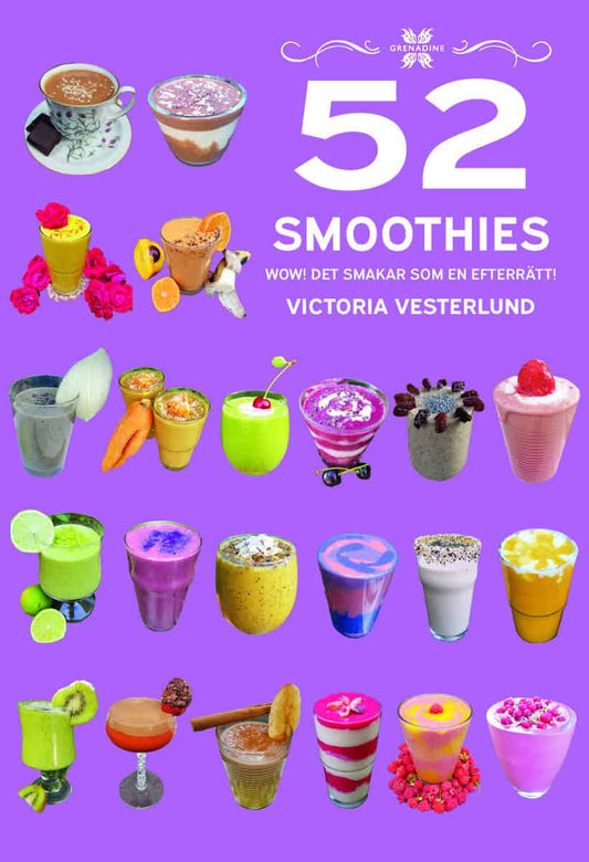 Vesterlund, Victoria | 52 Smoothies : WOW! Det smakar som en efterrätt!