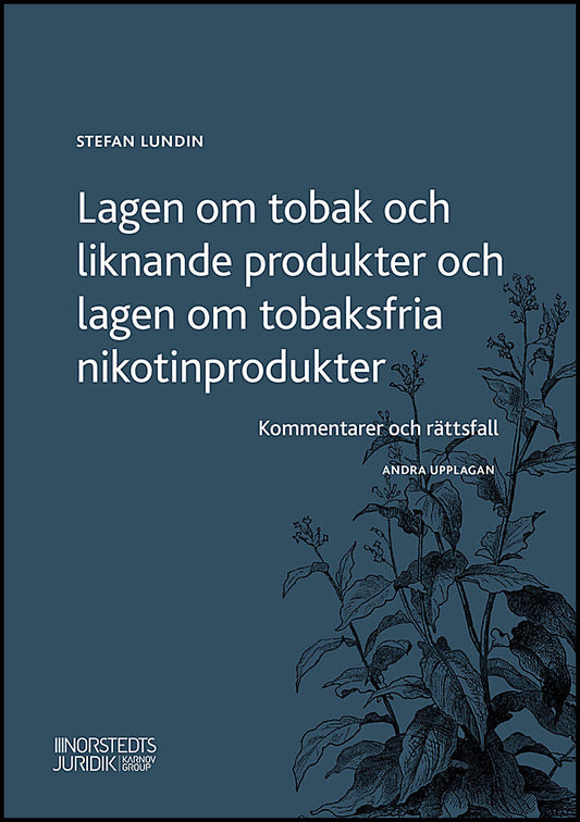 Lundin, Stefan | Lagen om tobak och liknande produkter och lagen om tobaksfria nikotinproduk