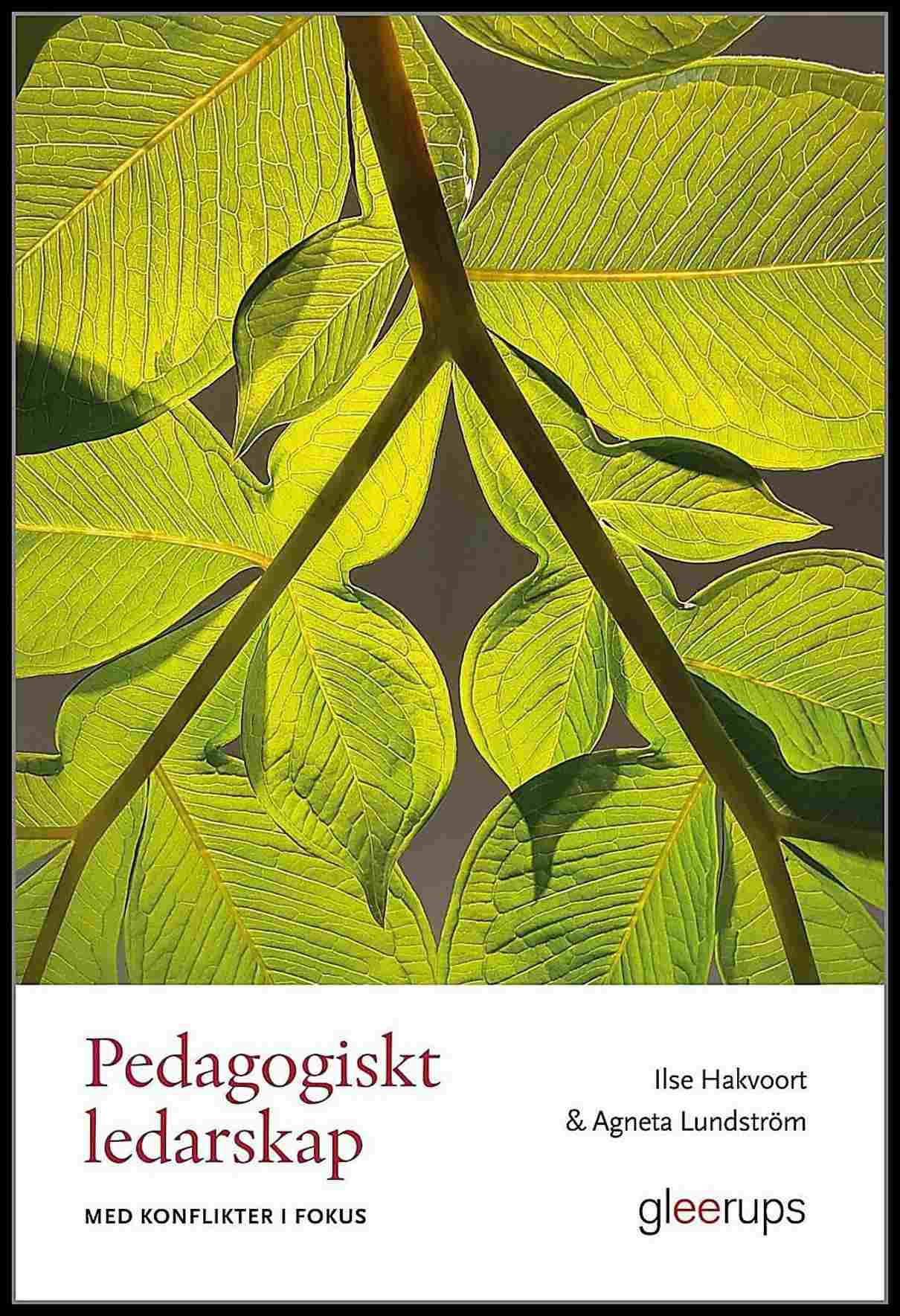 Hakvoort, Ilse | Lundström, Agneta | Pedagogiskt ledarskap : Med konflikter i fokus