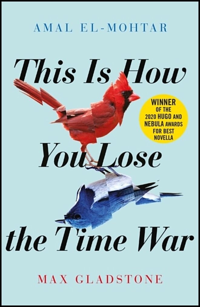 Gladstone, Max| El-Mohtar, Amal | This Is How You Lose the Time War