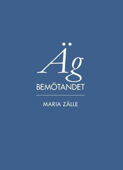 Zälle, Maria | Äg bemötandet : Konsten att bemöta genuint