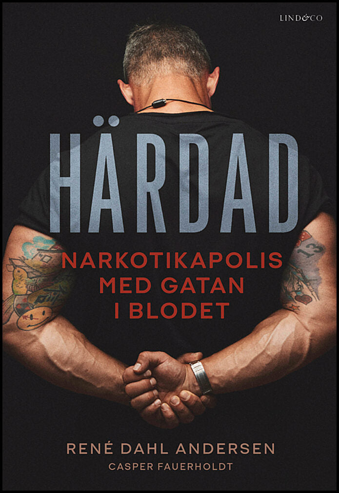 Dahl Andersen, René | Fauerholdt, Casper | Härdad : Narkotikapolis med gatan i blodet
