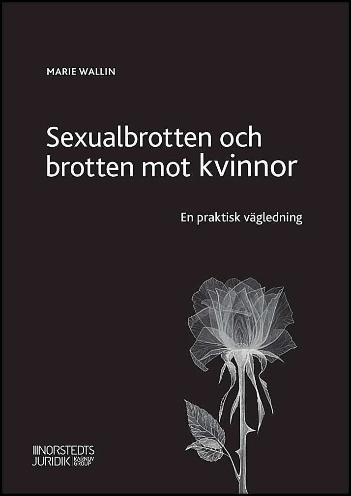Wallin, Marie | Sexualbrotten och brotten mot kvinnor : En praktisk vägledning