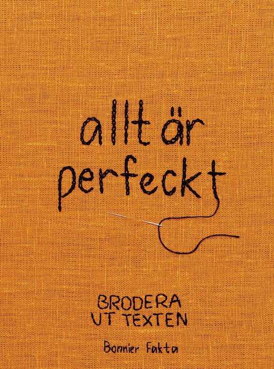 Ståle, Gisela | allt är perfeckt : Brodera ut texten