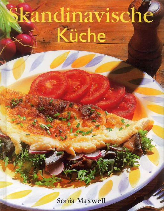 Maxwell, Sonia | Skandinavische Küche : Über 100 rezepte aus Schweden, Dänemark, Norwegen un