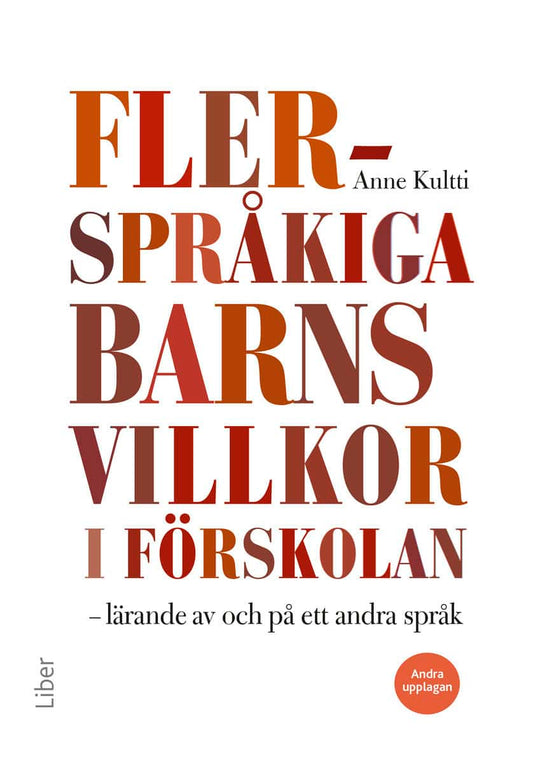 Kultti, Anne | Flerspråkiga barns villkor i förskolan : Lärande av och på ett andra språk