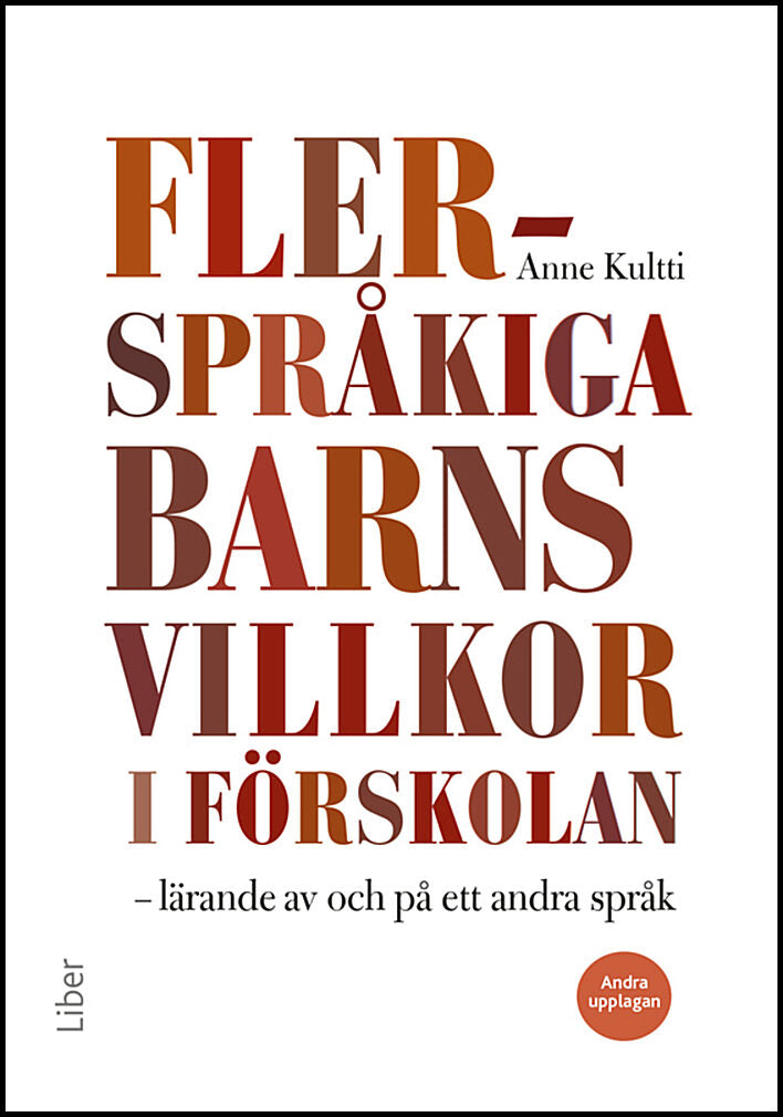 Kultti, Anne | Flerspråkiga barns villkor i förskolan : Lärande av och på ett andra språk