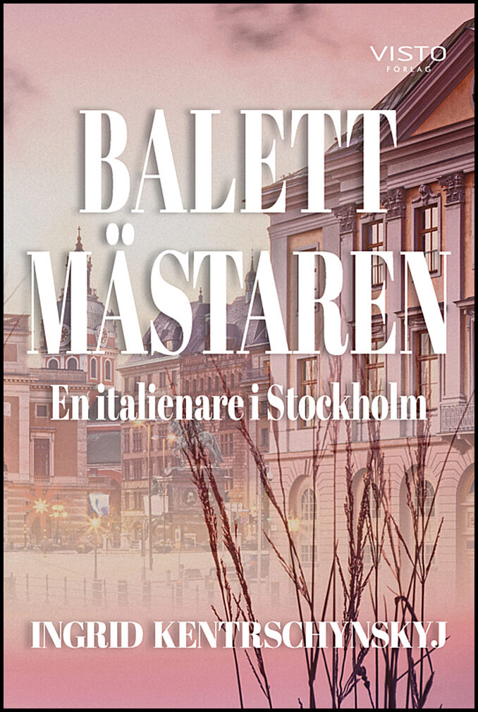 Kentrschynskyj, Ingrid | Balettmästaren : En italienare i Stockholm