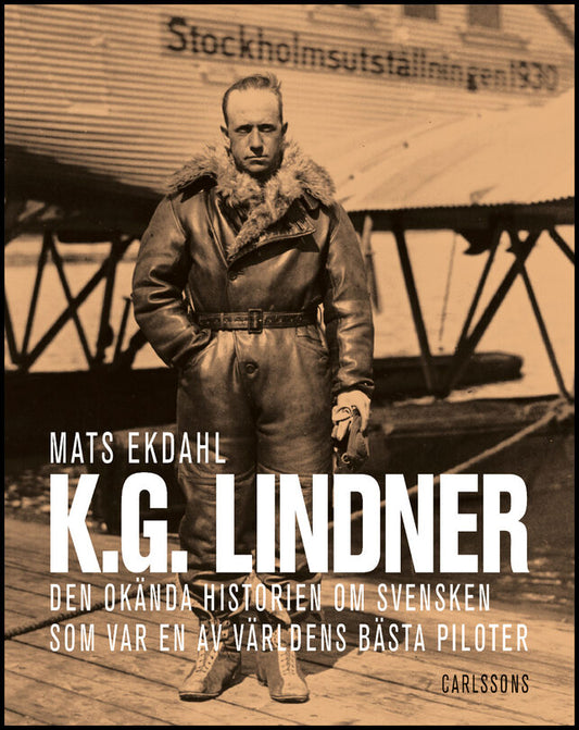 Ekdahl, Mats | K.G. Lindner : Den okända historien om svensken som var en av världens bäst piloter