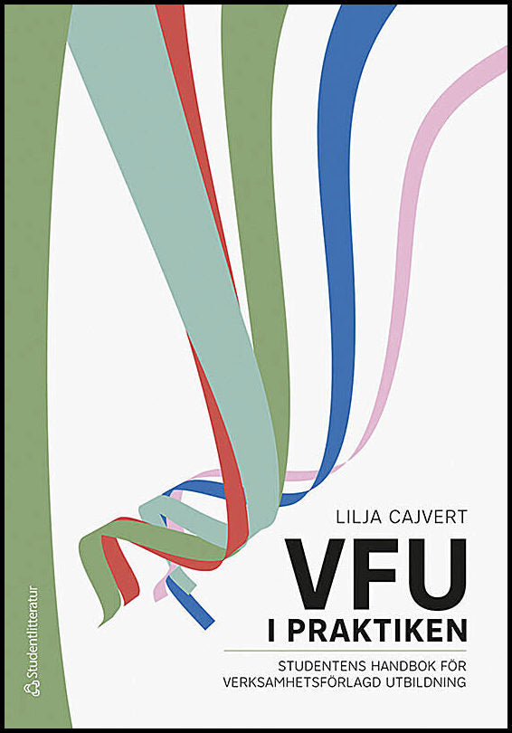 Cajvert, Lilja | VFU i praktiken : Studentens handbok för verksamhetsförlagd utbildning