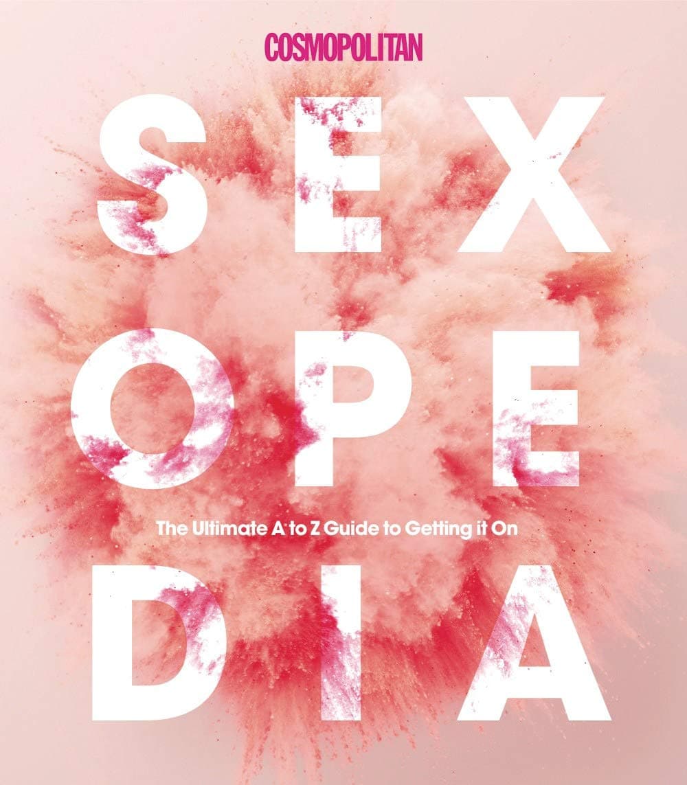Cosmopolitan | Cosmopolitan Sexopedia : Your Ultimate A to Z Guide to Getting It on