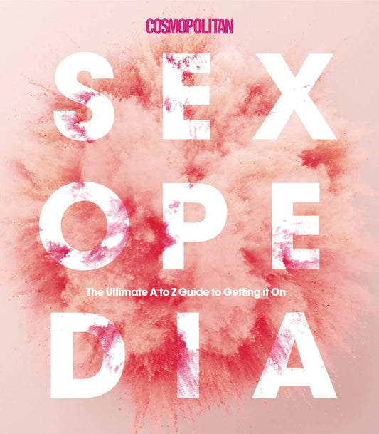 Cosmopolitan | Cosmopolitan Sexopedia : Your Ultimate A to Z Guide to Getting It on