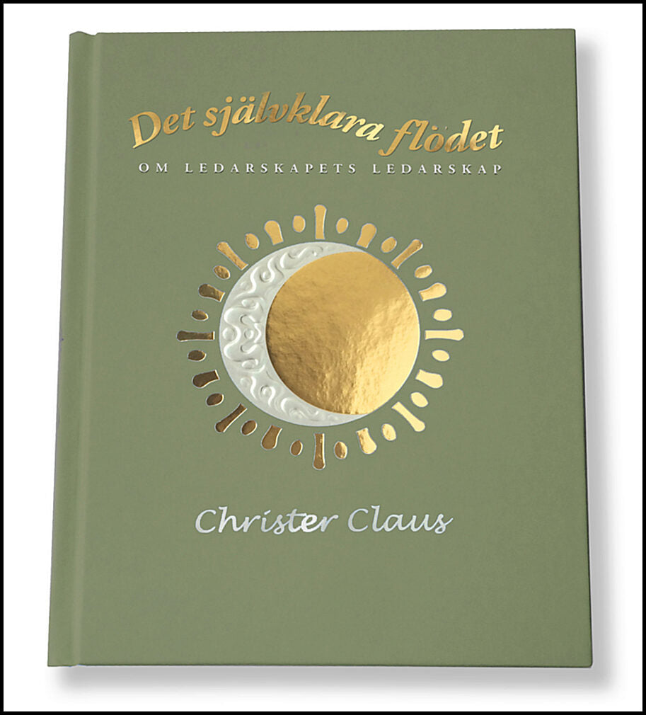 Claus, Christer | Det självklara flödet : Om ledarskapets ledarskap