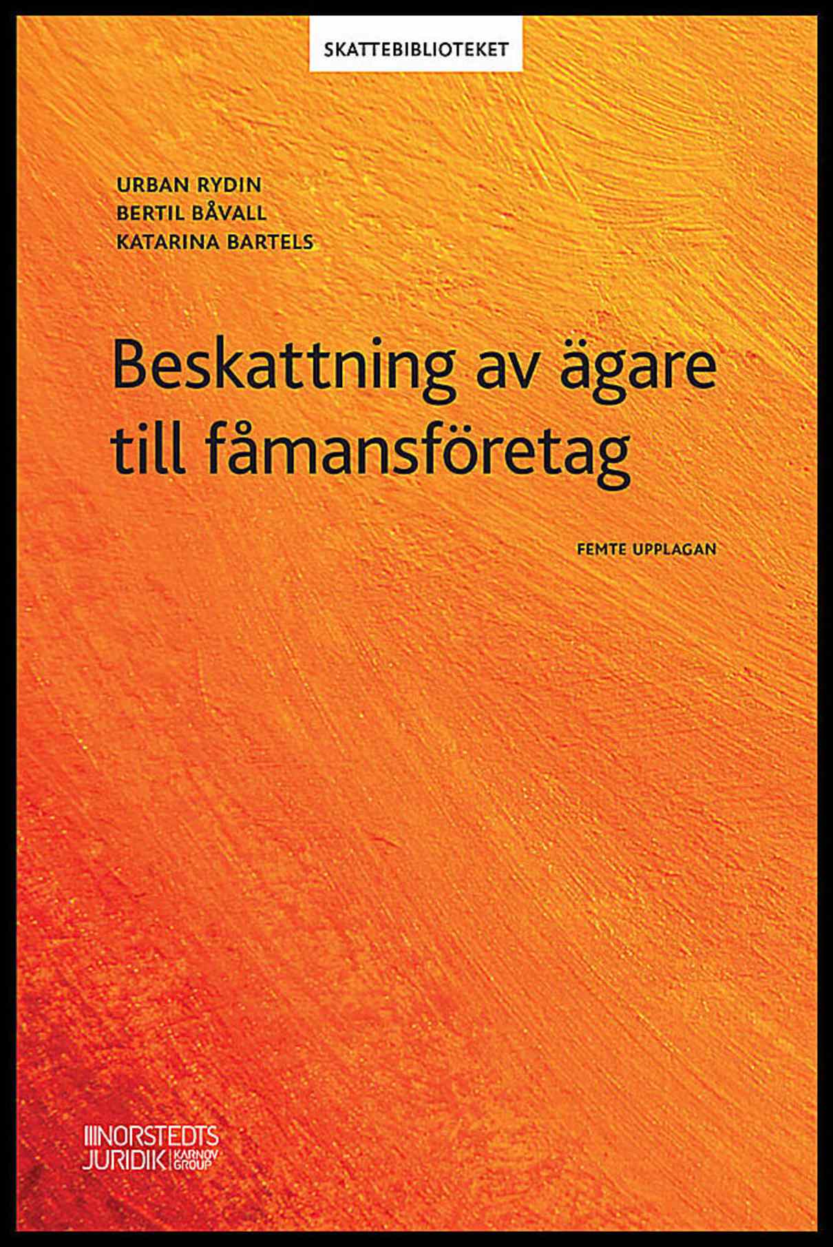 Rydin, Urban | Båvall, Bertil | Bartels, Katarina | Beskattning av ägare till fåmansföretag