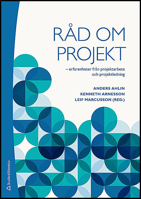 Ahlin, Anders| Arnesson, Kenneth| Marcusson, Leif [red.] | Råd om projekt : Erfarenheter från projektarbete och projektl...