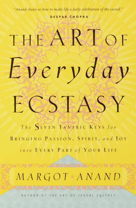 Anand, Margot | The Art of Everyday Ecstasy