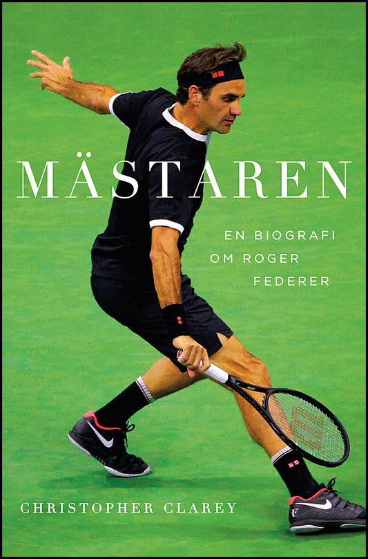 Clarey, Christopher | Mästaren : En biografi om Roger Federer