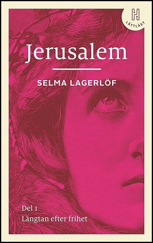 Lagerlöf, Selma | Jerusalem. Del 1 (lättläst) : Längtan efter frihet