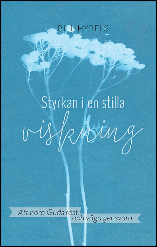 Hybels, Bill | Styrkan i en stilla viskning