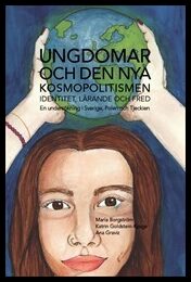 Borgström, María| Goldstein-Kyaga, Katrin| Graviz, Ana | Ungdomar och den nya kosmopolitismen – Identitet, lärande och f...