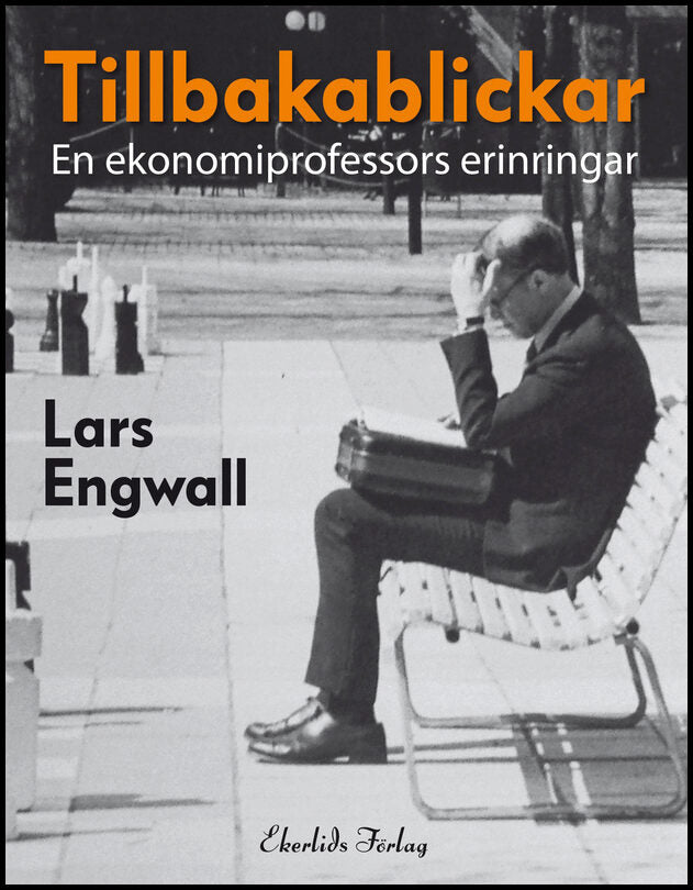 Engwall, Lars | Tillbakablickar : En ekonomiprofessors erinringar