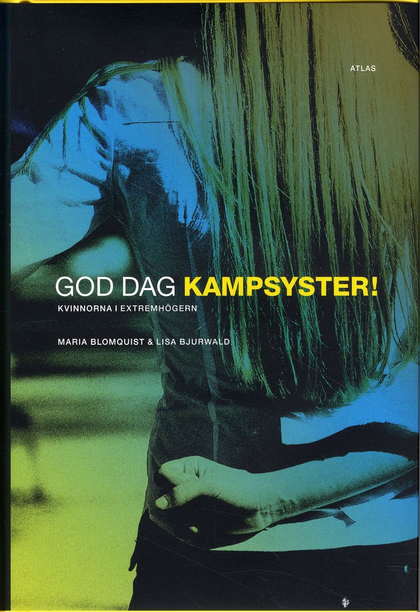 Blomquist, Maria | Bjurwald, Lisa | God dag kampsyster! : Kvinnorna i extremhögern
