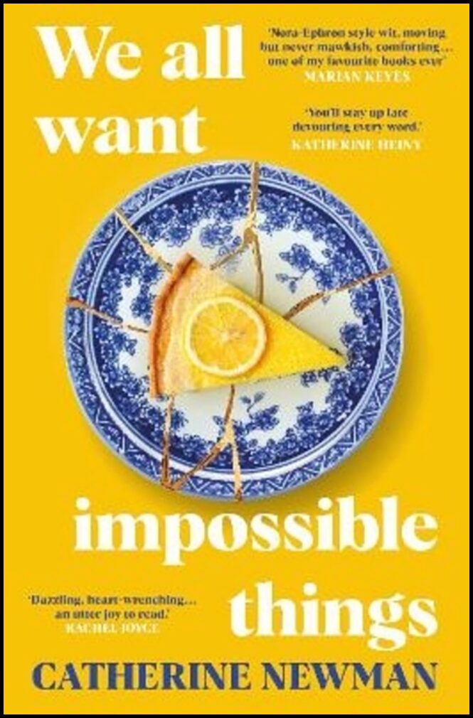 Newman, Catherine | We All Want Impossible Things
