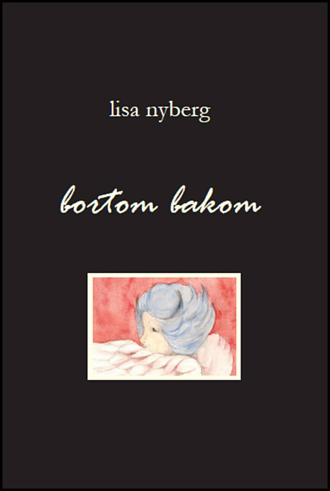 Nyberg, Lisa | Bortom bakom : Illustrerad poesi och lyrik