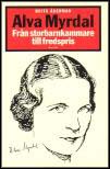 Åkerman, Brita | Alva Myrdal : Från storbarnkammare till fredspris