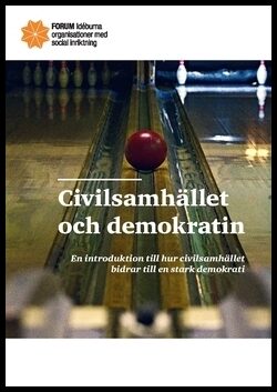 Civilsamhället och demokratin : En introduktion till hur civilsamhället  bidrar till en stark demokrati