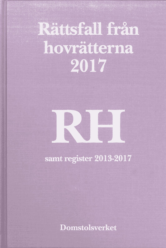 Rättsfall från hovrätterna. Årsbok 2017 (RH) : Samt register 2013-2017