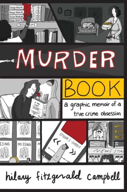 Campbell, Hilary Fitzgerald | Murder Book : A Graphic Memoir of a True Crime Obsession
