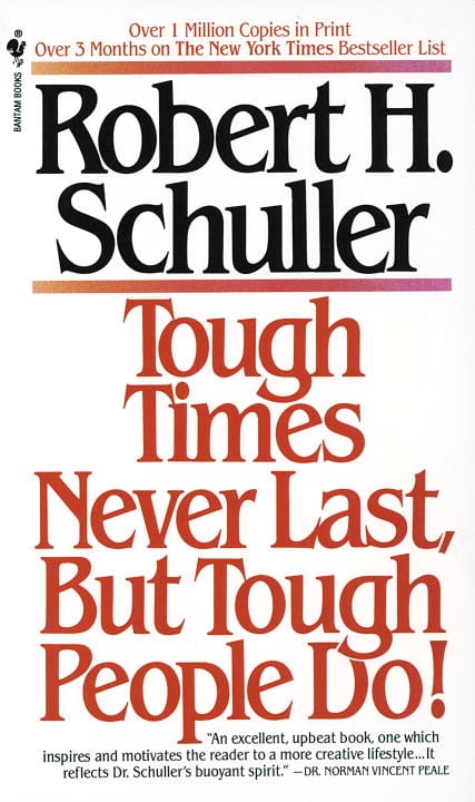 Schuller, Robert | Tough Times Never Last, but Tough People Do!