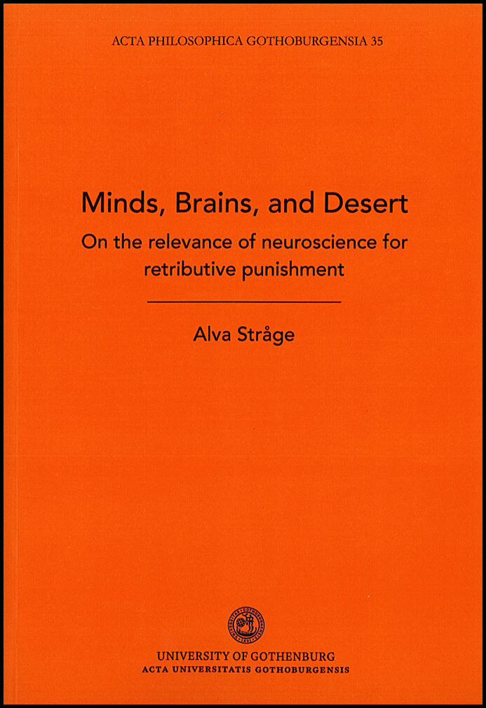 Stråge, Alva | Minds, brains and desert : On the relevance of neuroscience for retributive punishment