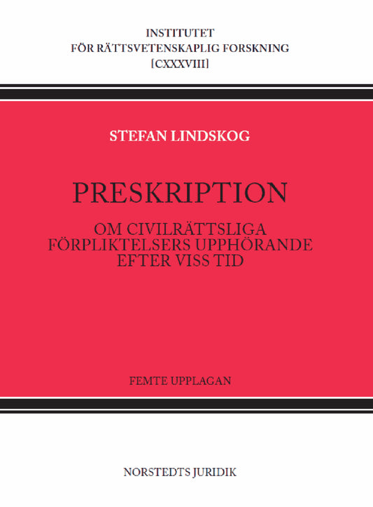 Lindskog, Stefan | Preskription : Om civilrättsliga förpliktelsers upphörande efter viss tid