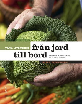 Garpendal, Margareta | Sors Widell, Lena | Våra livsmedel från jord till bord