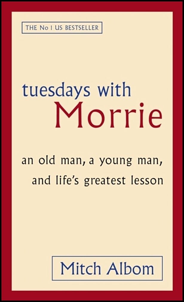 Albom, Mitch | Tuesdays with Morrie : An old man, a young man, and life's greatest lesson