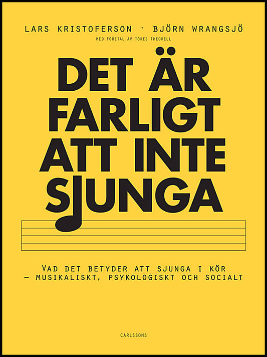 Kristoferson, Lars | Wrangsjö, Björnjörn | Det är farligt att inte sjunga : Vad det betyder att sjunga i kör