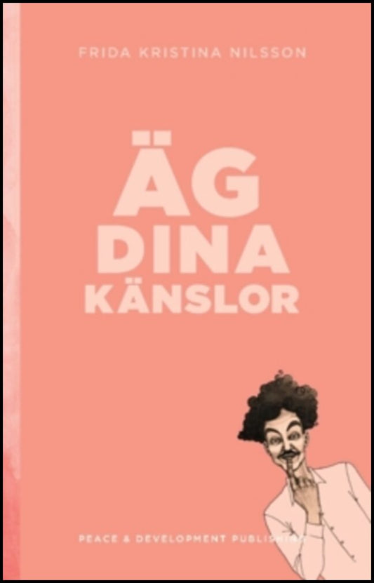 Nilsson, Frida Kristina | Äg dina känslor : (Rosa)