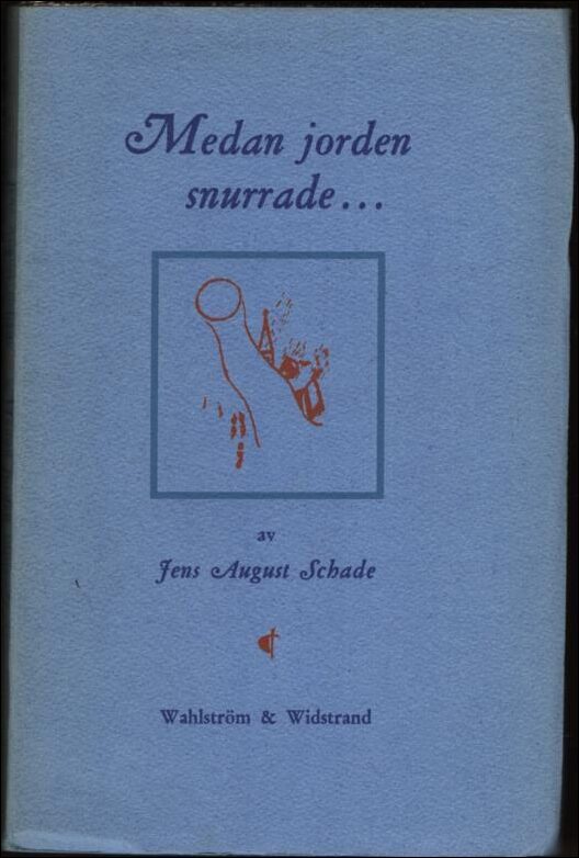 Schade, Jens August | Medan jorden snurrade...