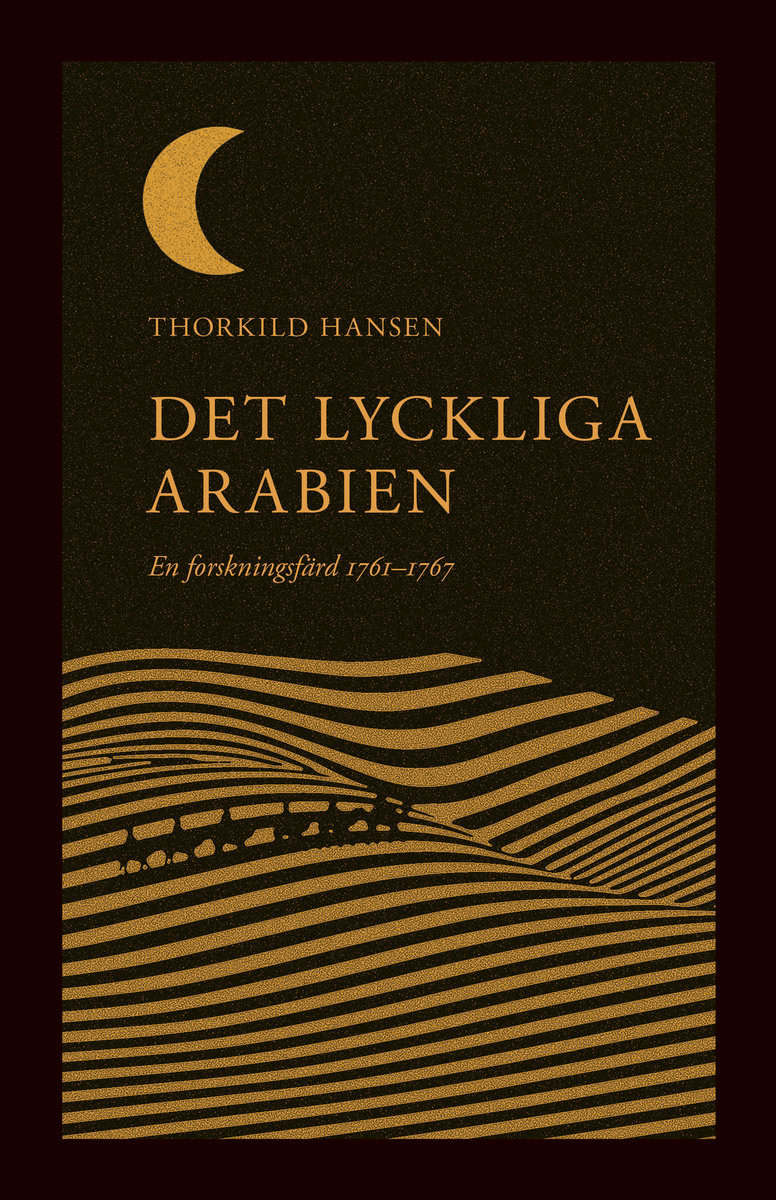 Hansen, Thorkild | Det lyckliga Arabien : En forskningsfärd 1761–1767