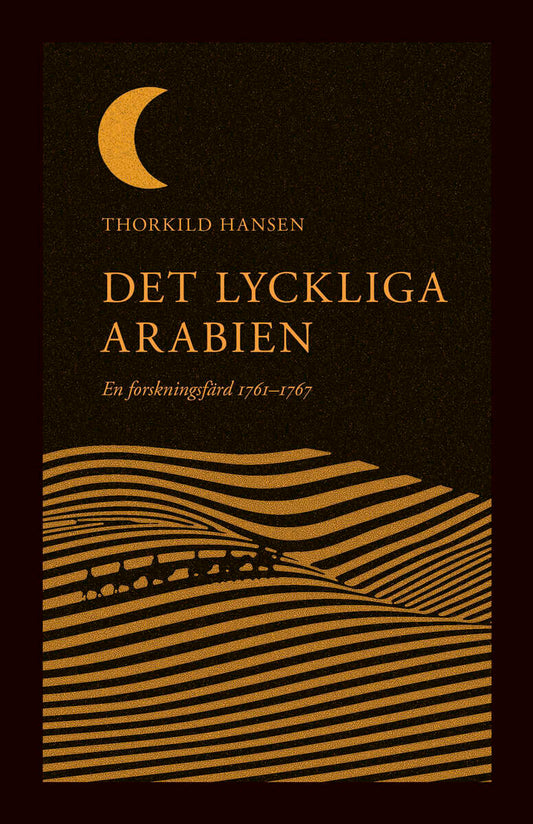 Hansen, Thorkild | Det lyckliga Arabien : En forskningsfärd 1761–1767