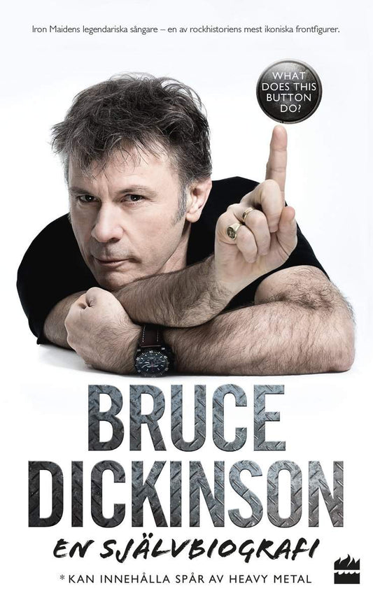 Dickinson, Bruce | Bruce Dickinson En självbiografi: What does this button do? : What does this button do?