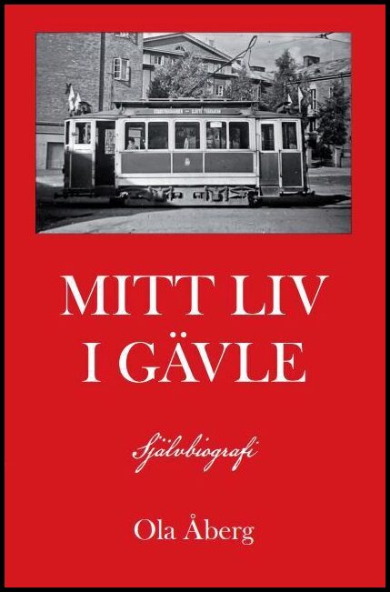 Åberg, Ola | Mitt liv i Gävle
