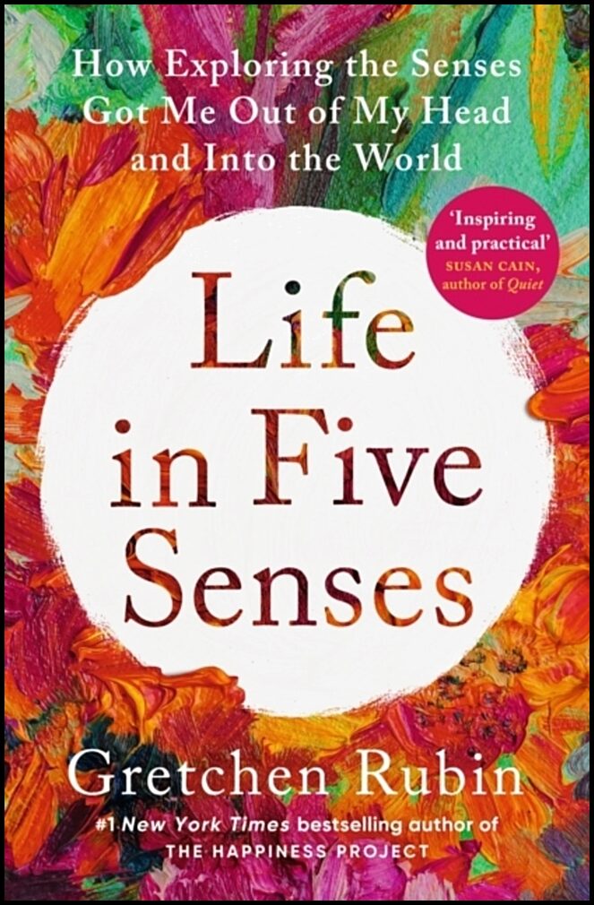 Rubin, Gretchen | Life in Five Senses