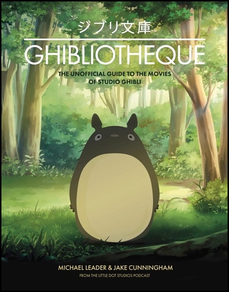 Cunningham, Jake | Ghibliotheque : The Unofficial Guide to the Movies of Studio Ghibli