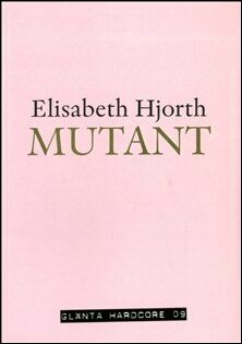 Hjorth, Elisabeth | Mutant