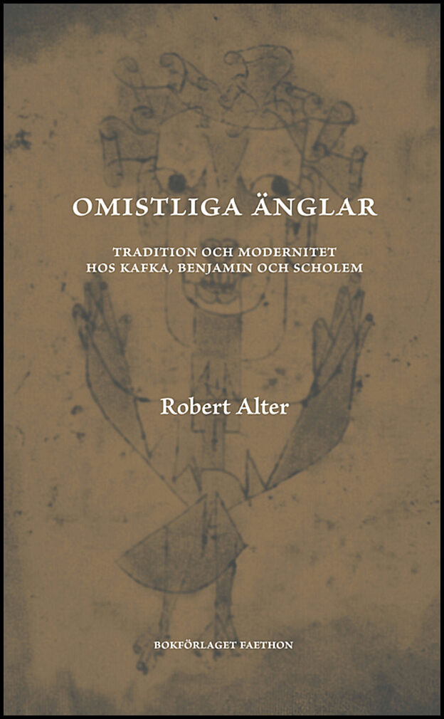 Alter, Robert | Omistliga änglar : Tradition och modernitet hos Kafka, Benjamin och Scholem