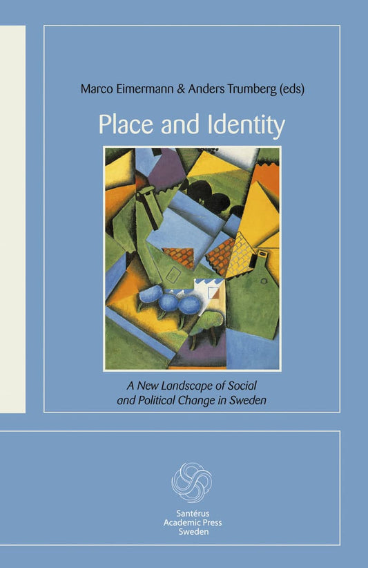 Eimermann, Marco | Elander, Ingemar | et al | Place and Identity : A New Landscape of Social and Political Change in Swede