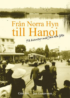 Fax, Göte | Gustavsson, Jan | Från Norra Hyn till Hanoi